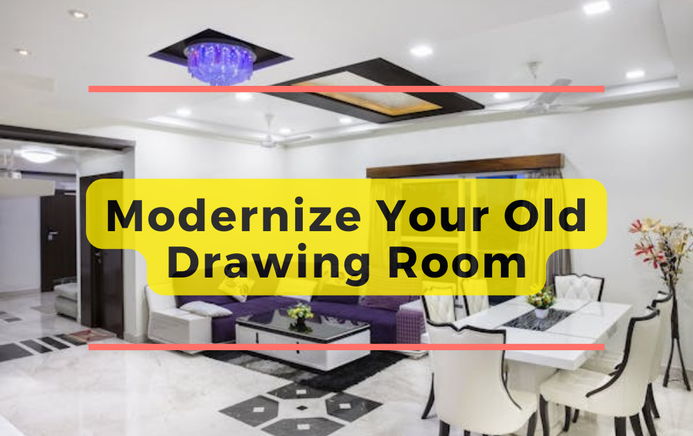 Modernize Your Old Drawing Room