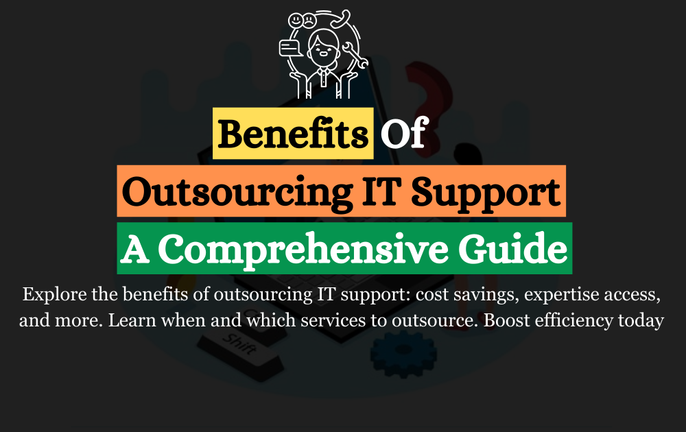 Benefits of Outsourcing IT Support